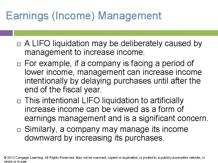 Earnings (Income) Management A LIFO liquidation may be deliberately caused by management to increase