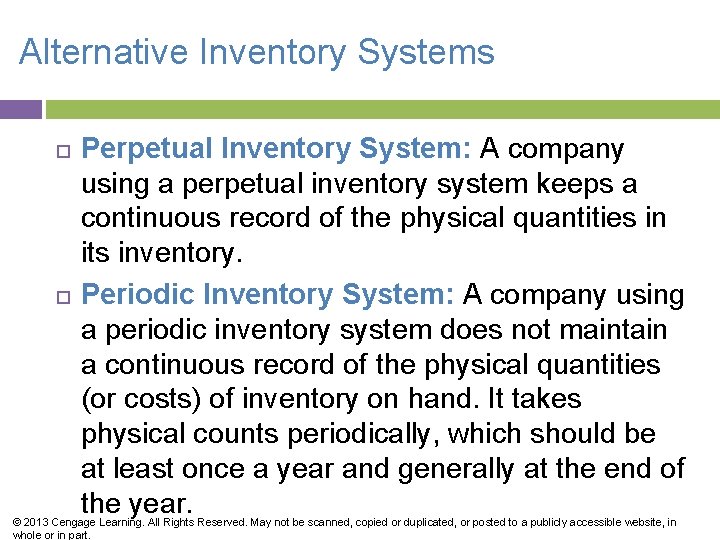 Alternative Inventory Systems Perpetual Inventory System: A company using a perpetual inventory system keeps