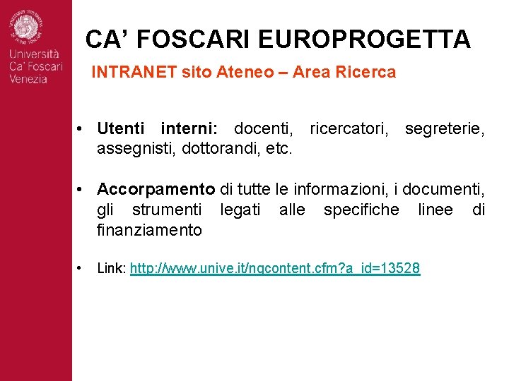 CA’ FOSCARI EUROPROGETTA INTRANET sito Ateneo – Area Ricerca • Utenti interni: docenti, ricercatori,