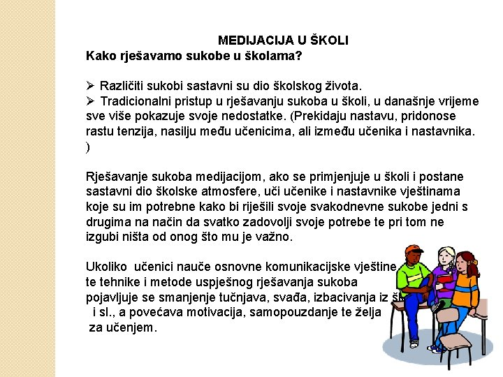 MEDIJACIJA U ŠKOLI Kako rješavamo sukobe u školama? Ø Različiti sukobi sastavni su dio