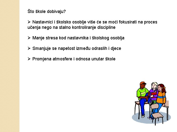 Što škole dobivaju? Ø Nastavnici i školsko osoblje više će se moći fokusirati na