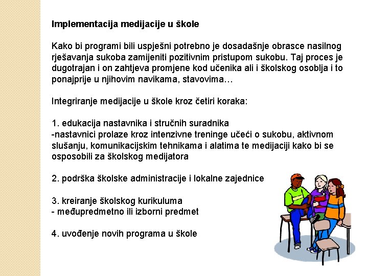 Implementacija medijacije u škole Kako bi programi bili uspješni potrebno je dosadašnje obrasce nasilnog