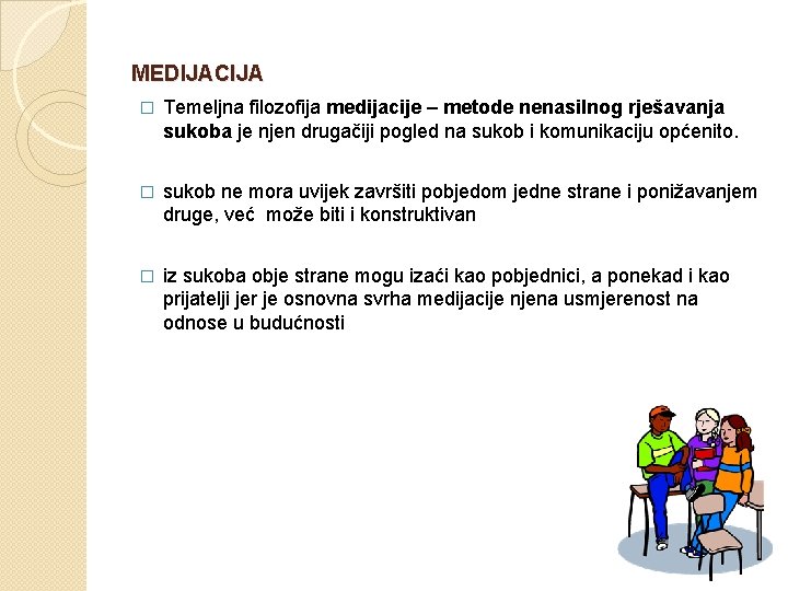 MEDIJACIJA � Temeljna filozofija medijacije – metode nenasilnog rješavanja sukoba je njen drugačiji pogled