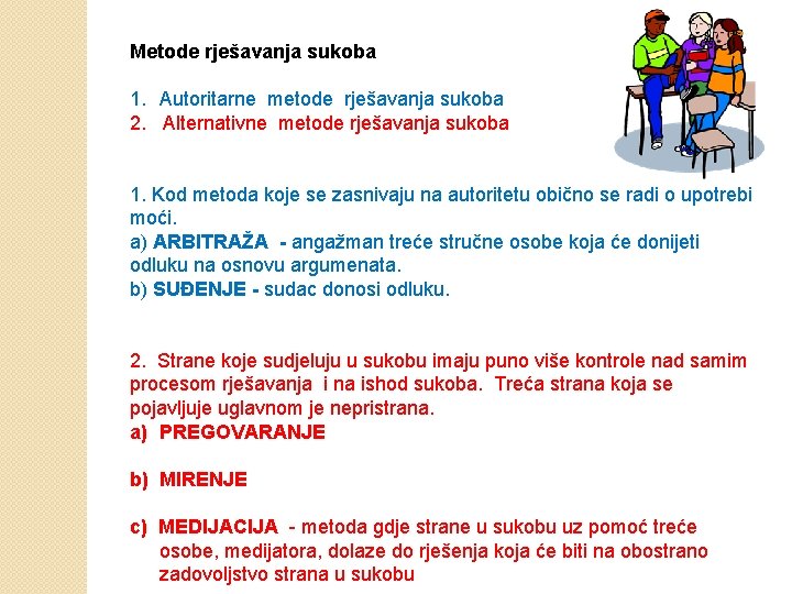 Metode rješavanja sukoba 1. Autoritarne metode rješavanja sukoba 2. Alternativne metode rješavanja sukoba 1.