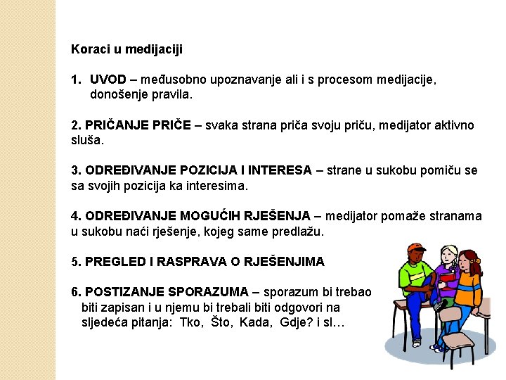 Koraci u medijaciji 1. UVOD – međusobno upoznavanje ali i s procesom medijacije, donošenje