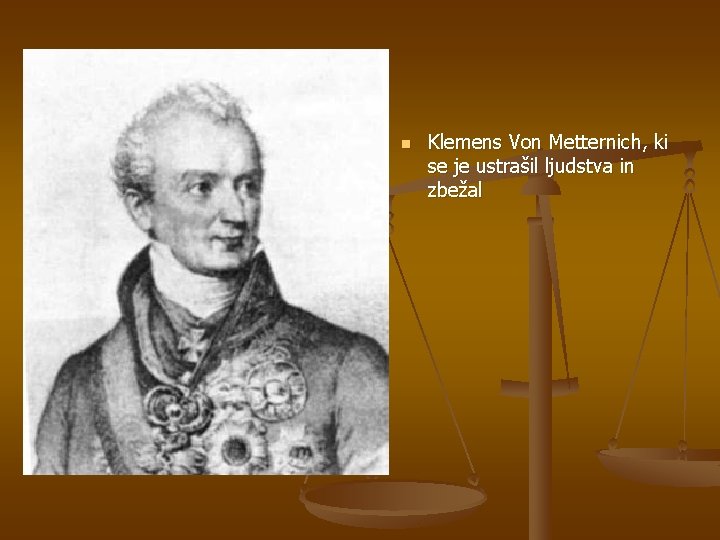 n Klemens Von Metternich, ki se je ustrašil ljudstva in zbežal 