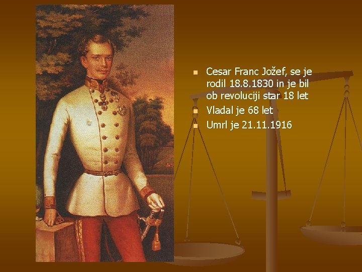 n n n Cesar Franc Jožef, se je rodil 18. 8. 1830 in je