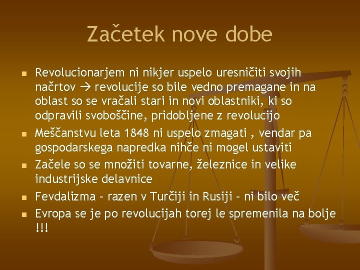 Začetek nove dobe n n n Revolucionarjem ni nikjer uspelo uresničiti svojih načrtov revolucije