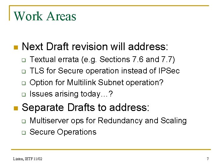 Work Areas n Next Draft revision will address: q q n Textual errata (e.