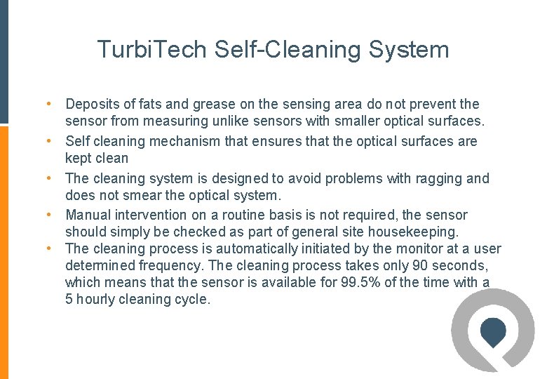 Turbi. Tech Self-Cleaning System • Deposits of fats and grease on the sensing area Turbi. Tech Self-Cleaning System • Deposits of fats and grease on the sensing area