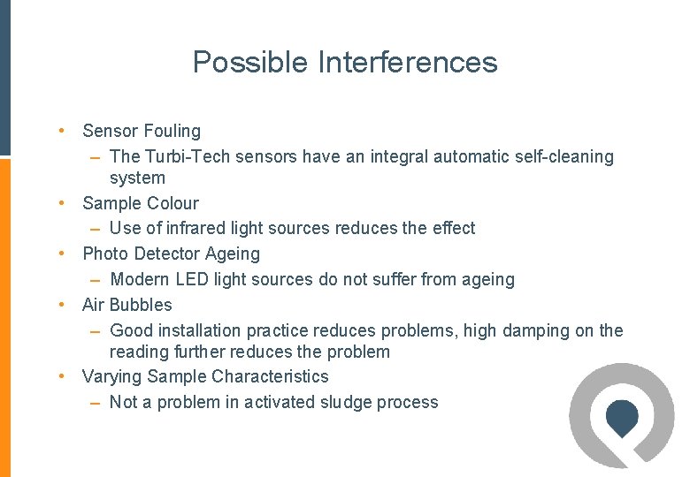Possible Interferences • Sensor Fouling – The Turbi-Tech sensors have an integral automatic self-cleaning Possible Interferences • Sensor Fouling – The Turbi-Tech sensors have an integral automatic self-cleaning