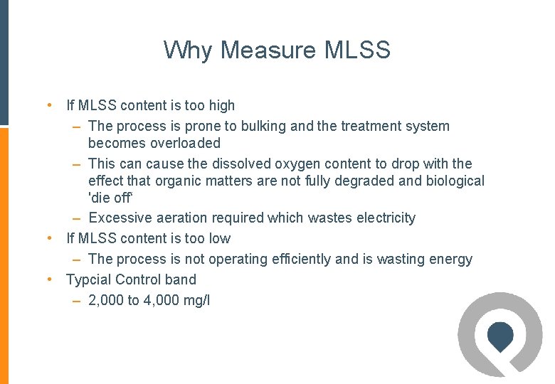 Why Measure MLSS • If MLSS content is too high – The process is Why Measure MLSS • If MLSS content is too high – The process is