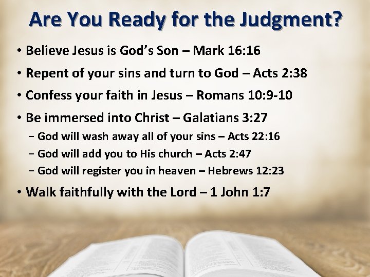 Are You Ready for the Judgment? • Believe Jesus is God’s Son – Mark