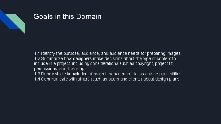 Goals in this Domain 1. 1 Identify the purpose, audience, and audience needs for