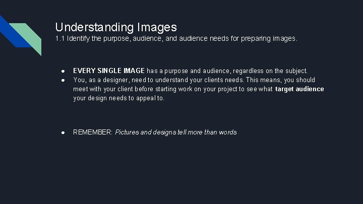 Understanding Images 1. 1 Identify the purpose, audience, and audience needs for preparing images.