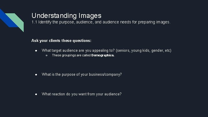 Understanding Images 1. 1 Identify the purpose, audience, and audience needs for preparing images.