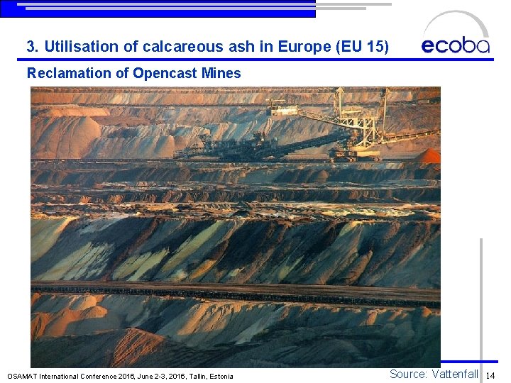 3. Utilisation of calcareous ash in Europe (EU 15) Reclamation of Opencast Mines OSAMAT