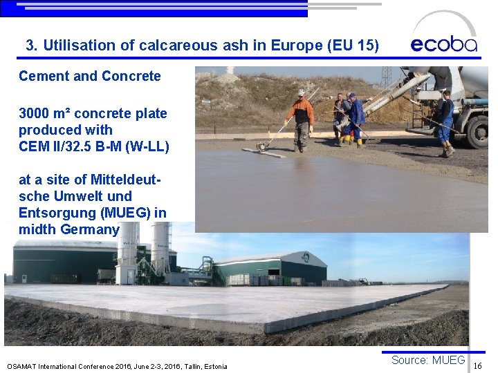 3. Utilisation of calcareous ash in Europe (EU 15) Cement and Concrete 3000 m²