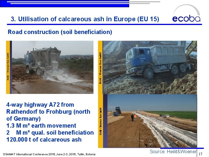 3. Utilisation of calcareous ash in Europe (EU 15) Road construction (soil beneficiation) 4