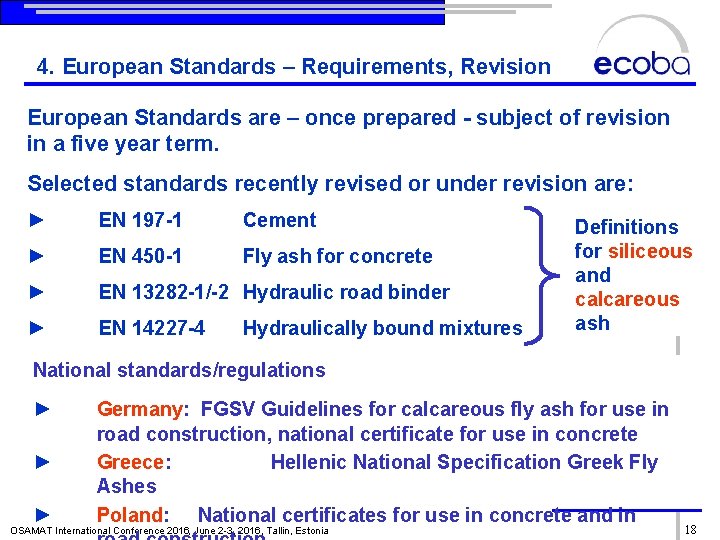 4. European Standards – Requirements, Revision European Standards are – once prepared subject of