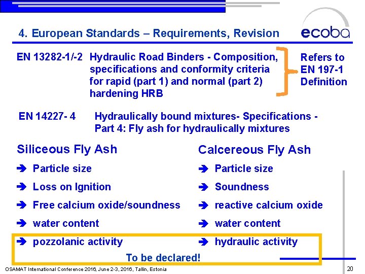 4. European Standards – Requirements, Revision EN 13282 1/ 2 Hydraulic Road Binders Composition,
