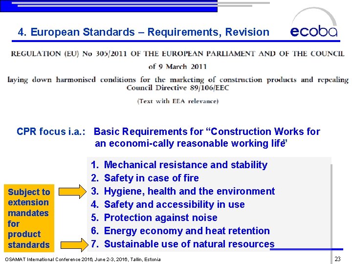 4. European Standards – Requirements, Revision CPR focus i. a. : Basic Requirements for