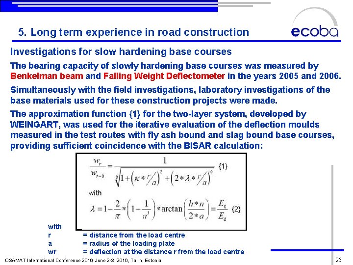 5. Long term experience in road construction Investigations for slow hardening base courses The