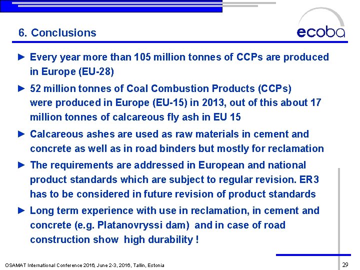 6. Conclusions ► Every year more than 105 million tonnes of CCPs are produced