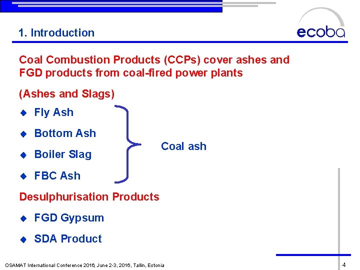 1. Introduction Coal Combustion Products (CCPs) cover ashes and FGD products from coal fired