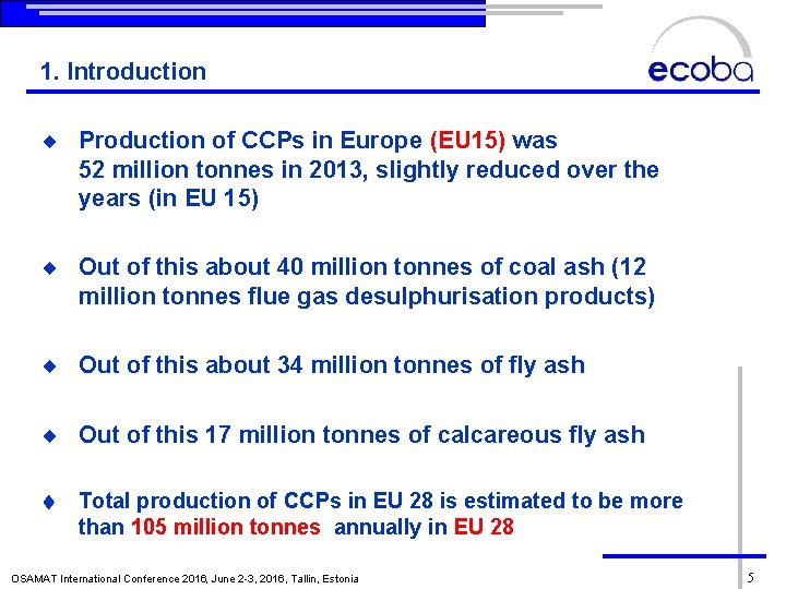 1. Introduction ¨ Production of CCPs in Europe (EU 15) was 52 million tonnes