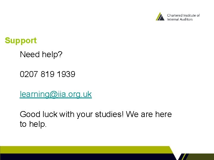 Support Need help? 0207 819 1939 learning@iia. org. uk Good luck with your studies! Support Need help? 0207 819 1939 learning@iia. org. uk Good luck with your studies!