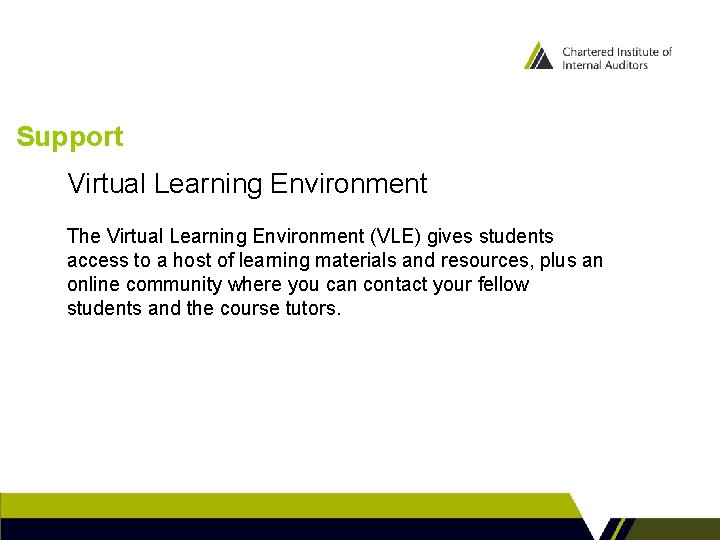 Support Virtual Learning Environment The Virtual Learning Environment (VLE) gives students access to a Support Virtual Learning Environment The Virtual Learning Environment (VLE) gives students access to a