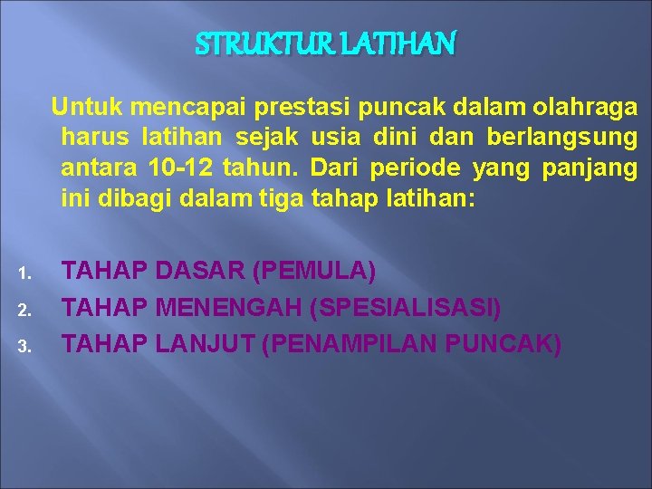 STRUKTUR LATIHAN Untuk mencapai prestasi puncak dalam olahraga harus latihan sejak usia dini dan