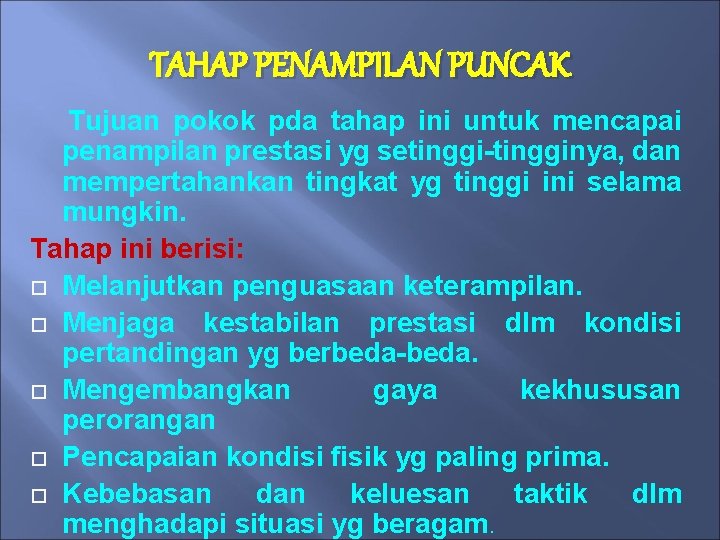 TAHAP PENAMPILAN PUNCAK Tujuan pokok pda tahap ini untuk mencapai penampilan prestasi yg setinggi-tingginya,