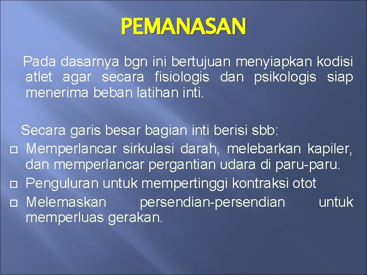 PEMANASAN Pada dasarnya bgn ini bertujuan menyiapkan kodisi atlet agar secara fisiologis dan psikologis