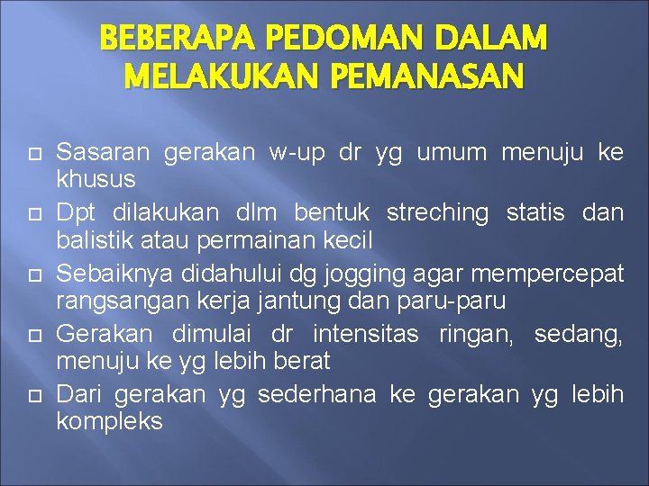 BEBERAPA PEDOMAN DALAM MELAKUKAN PEMANASAN Sasaran gerakan w-up dr yg umum menuju ke khusus