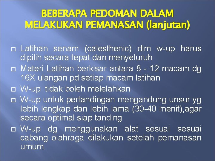 BEBERAPA PEDOMAN DALAM MELAKUKAN PEMANASAN (lanjutan) Latihan senam (calesthenic) dlm w-up harus dipilih secara