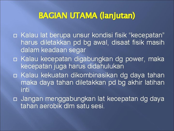 BAGIAN UTAMA (lanjutan) Kalau lat berupa unsur kondisi fisik “kecepatan” harus diletakkan pd bg