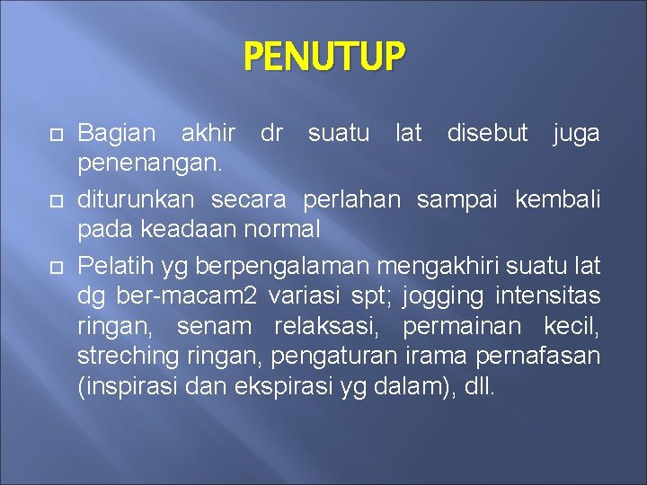 PENUTUP Bagian akhir dr suatu lat disebut juga penenangan. diturunkan secara perlahan sampai kembali