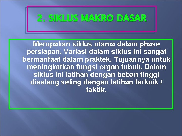 2. SIKLUS MAKRO DASAR Merupakan siklus utama dalam phase persiapan. Variasi dalam siklus ini