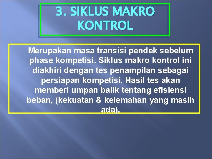 3. SIKLUS MAKRO KONTROL Merupakan masa transisi pendek sebelum phase kompetisi. Siklus makro kontrol