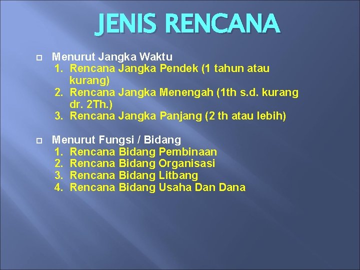 JENIS RENCANA Menurut Jangka Waktu 1. Rencana Jangka Pendek (1 tahun atau kurang) 2.