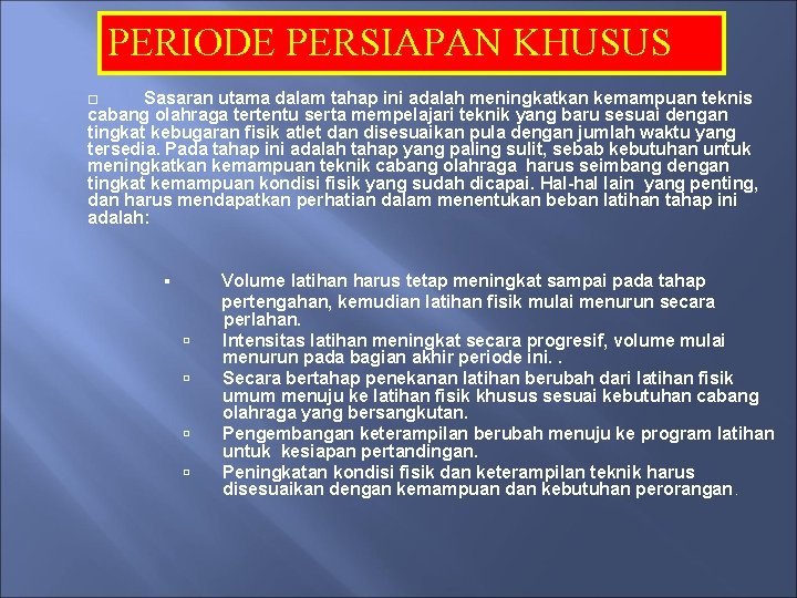 PERIODE PERSIAPAN KHUSUS Sasaran utama dalam tahap ini adalah meningkatkan kemampuan teknis cabang olahraga