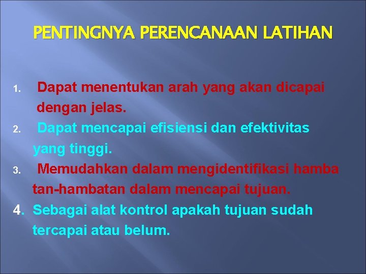 PENTINGNYA PERENCANAAN LATIHAN Dapat menentukan arah yang akan dicapai dengan jelas. 2. Dapat mencapai