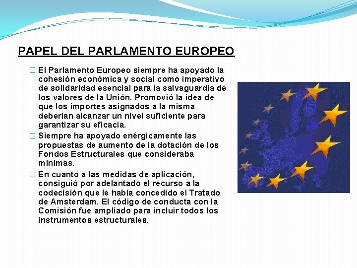PAPEL DEL PARLAMENTO EUROPEO � El Parlamento Europeo siempre ha apoyado la cohesión económica