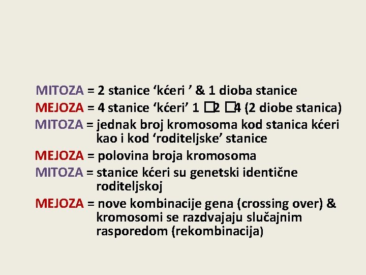  MITOZA = 2 stanice ‘kćeri ’ & 1 dioba stanice MEJOZA = 4