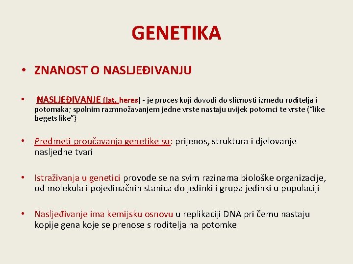 GENETIKA • ZNANOST O NASLJEĐIVANJU • NASLJEĐIVANJE (lat. heres) - je proces koji dovodi