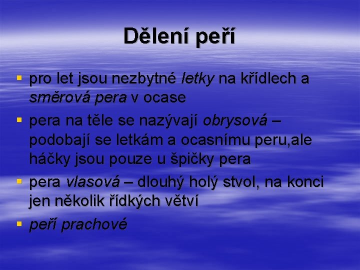 Dělení peří § pro let jsou nezbytné letky na křídlech a směrová pera v Dělení peří § pro let jsou nezbytné letky na křídlech a směrová pera v