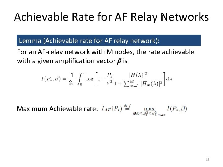 Achievable Rate for AF Relay Networks Lemma (Achievable rate for AF relay network): For