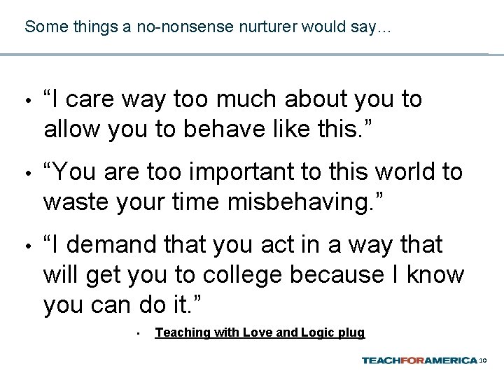 Some things a no-nonsense nurturer would say… • “I care way too much about